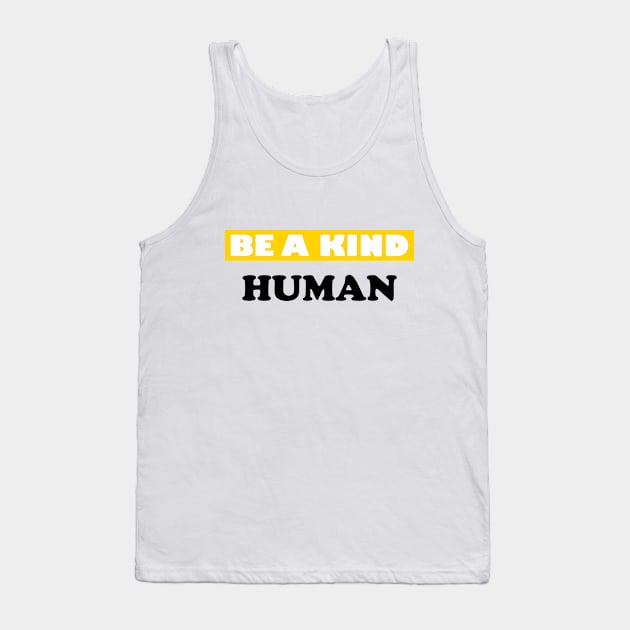 Be a Kind Human Tank Top by DMJPRINT